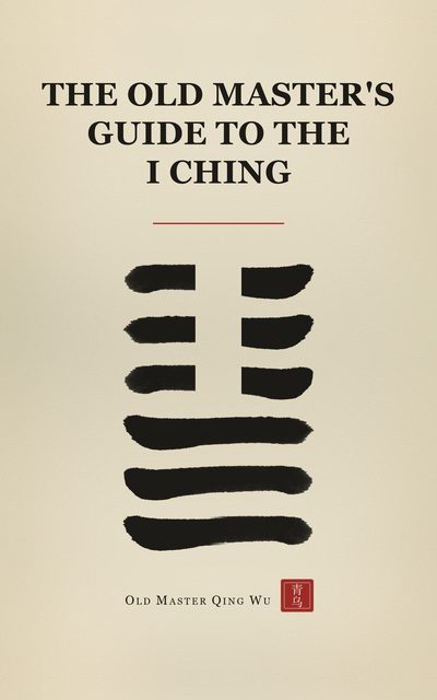 Book One cover: The Old Master's Guide to the I Ching